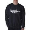 Baseball Withdrawal Is Real Sweatshirt