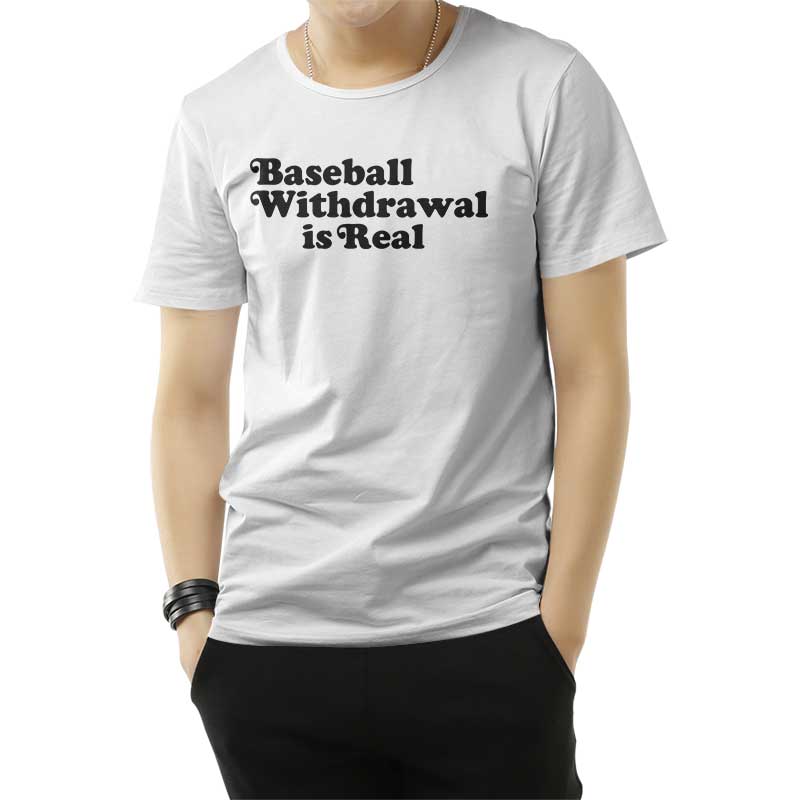 Baseball Withdrawal Is Real T-Shirt