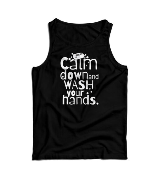 Calm Down and Wash Your Hands Tank Top