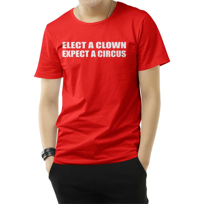 Elect A Clown Expect A Circus T-Shirt