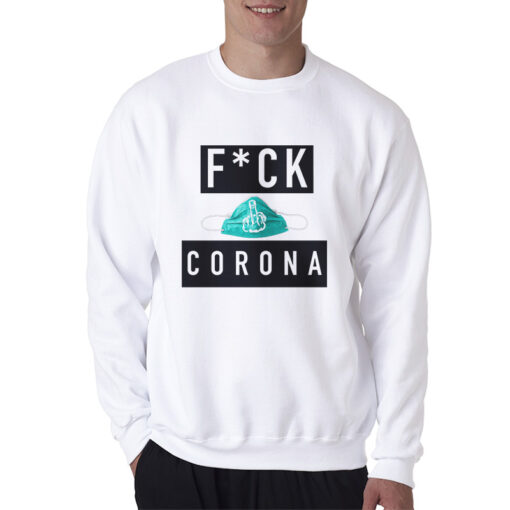 Fuck Corona Virus Sweatshirt
