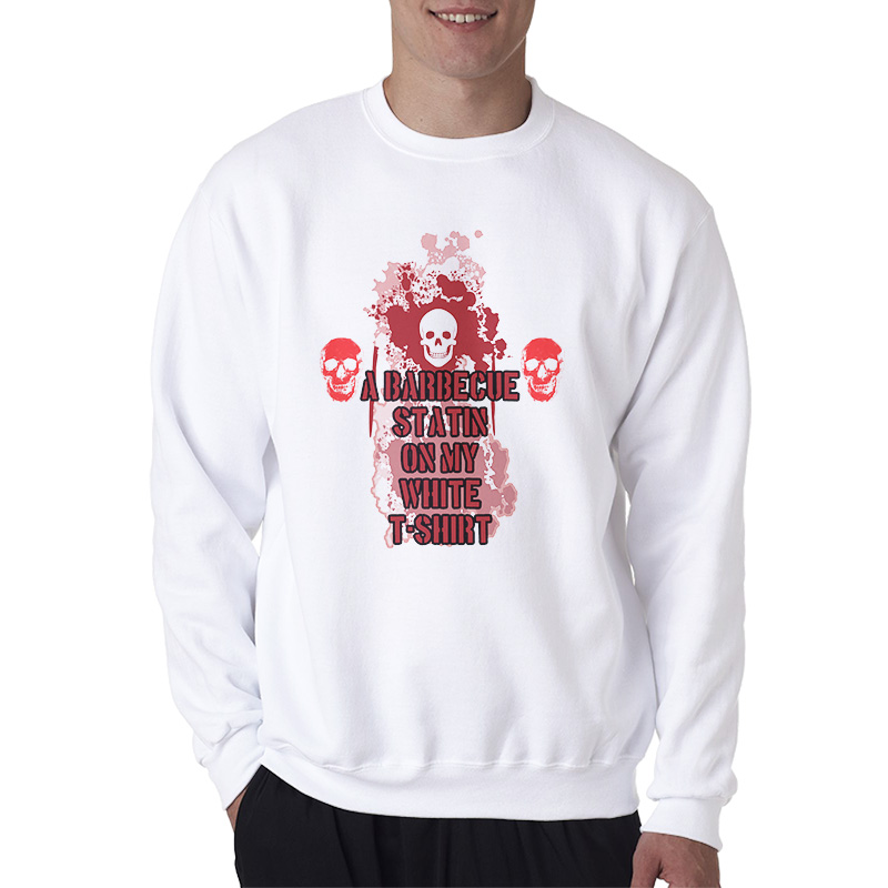 I Got A BBQ Stain On My White Sweatshirt