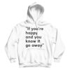 If You're Happy And You Know It Go Away Hoodie