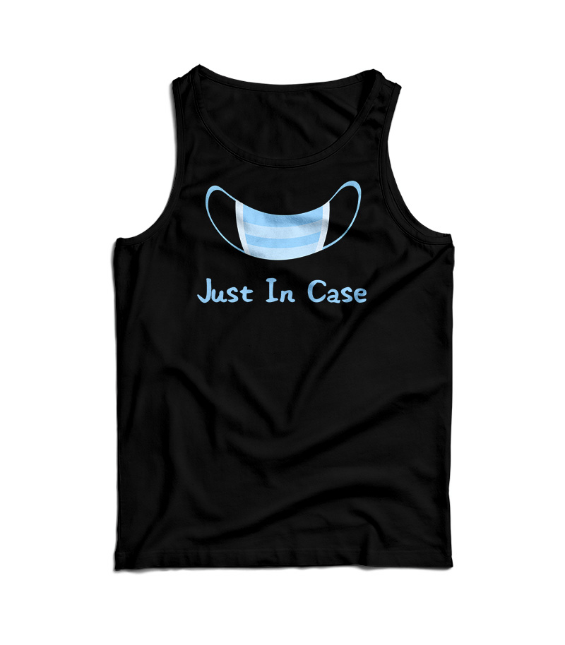 Just In Case Tank Top