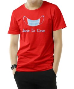 Just In Case T-Shirt