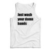 Just Wash Your Damn Hands Tank Top
