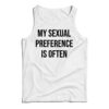 My Sexual Preference Is Often Tank Top