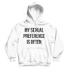 My Sexual Preference Is Often Hoodie