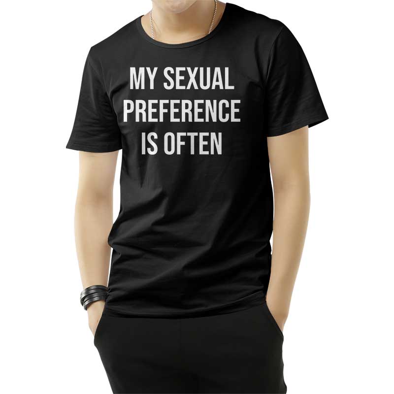My Sexual Preference Is Often T-Shirt