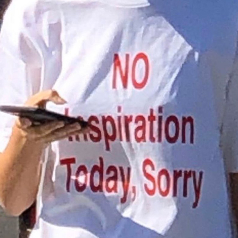 No Inspiration Today Sorry T-Shirt