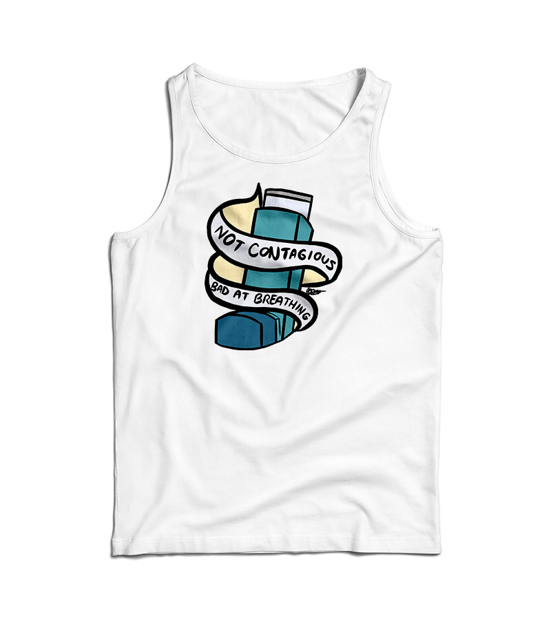 Not Contagious Bad At Breathing Tank Top