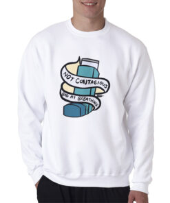 Not Contagious Bad At Breathing Sweatshirt