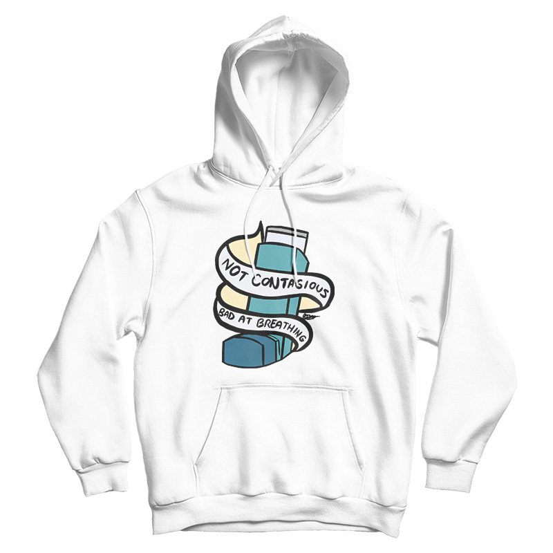 Not Contagious Bad At Breathing Hoodie