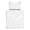 Not Today Satan Tank Top
