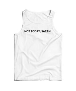 Not Today Satan Tank Top
