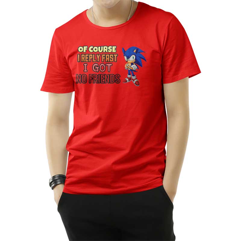 Of Course I Reply Fast I Have No Friends T-Shirt