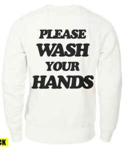 Please Wash Your Hands Back Sweatshirt