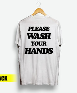 Please Wash Your Hands Back T-Shirt