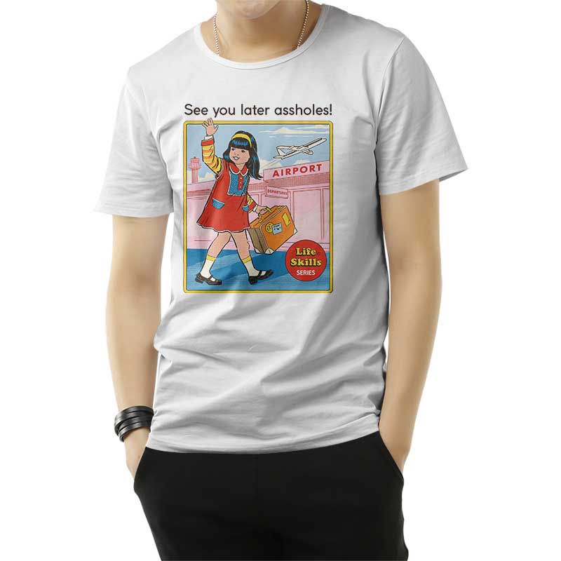 See You Later Assholes T-Shirt