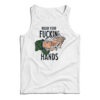 Wash Your Fucking Hand Tank Top