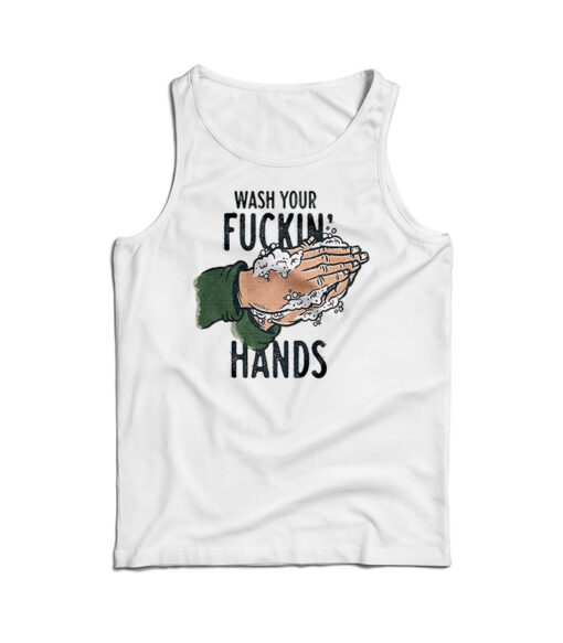 Wash Your Fucking Hand Tank Top