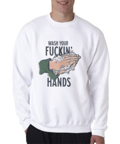 Wash Your Fucking Hand Sweatshirt