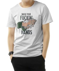 Wash Your Fucking Hand T-Shirt