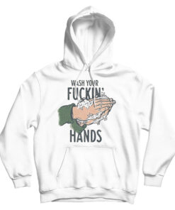 Wash Your Fucking Hand Hoodie