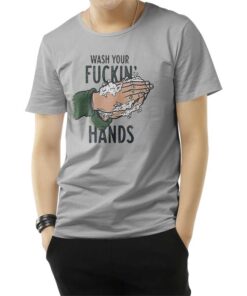 Wash Your Fucking Hand T-Shirt