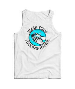 Wash Your Fucking Hands Tank Top