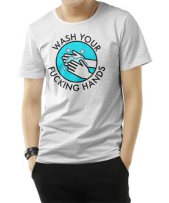 Wash Your Fucking Hands T-Shirt