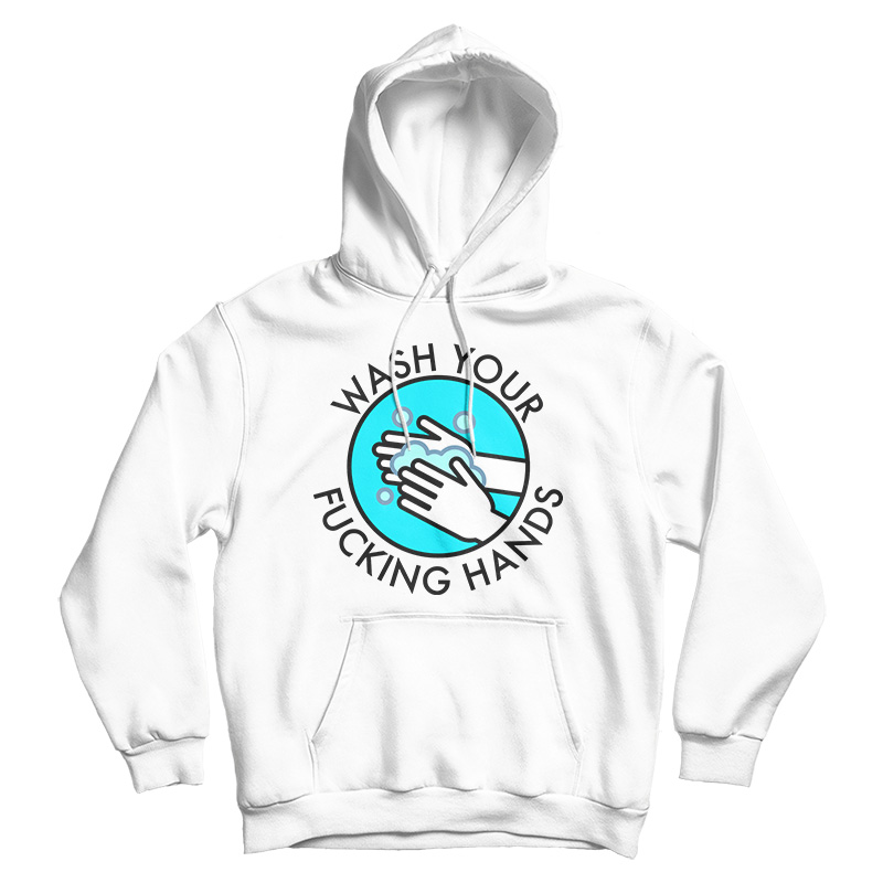 Wash Your Fucking Hands Hoodie