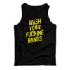 Wash Your Fucking Hands Covid - 19 Tank Top
