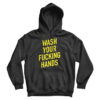 Wash Your Fucking Hands Covid - 19 Hoodie