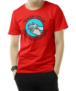 Wash Your Fucking Hands T-Shirt