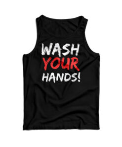 Wash Your Hands Tank Top