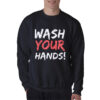 Wash Your Hands Sweatshirt