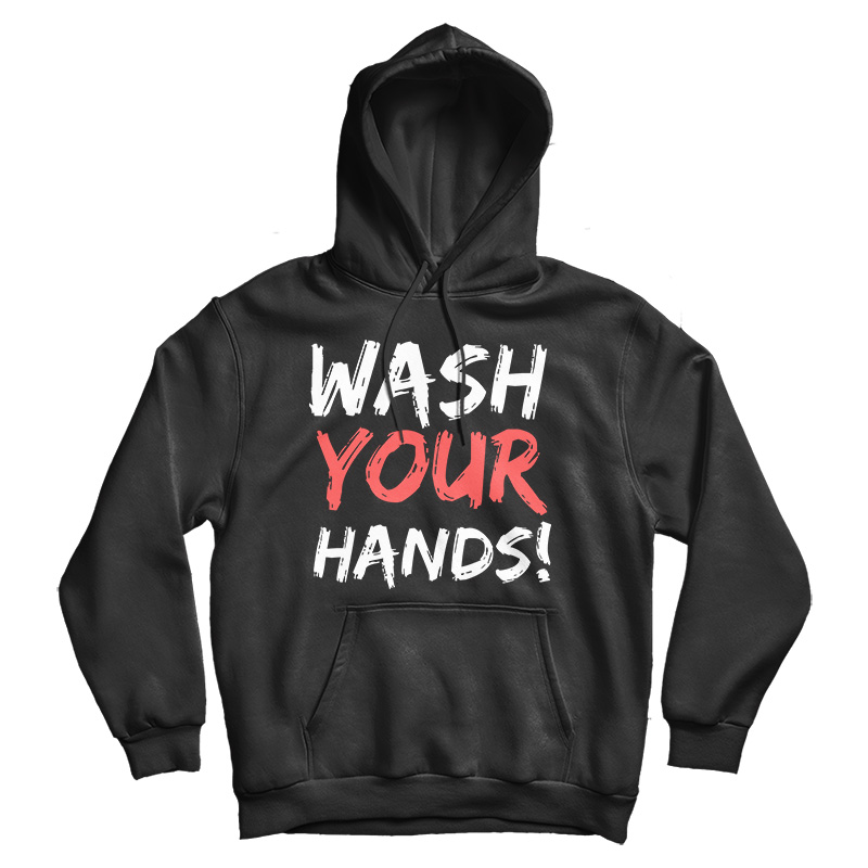 Wash Your Hands Hoodie