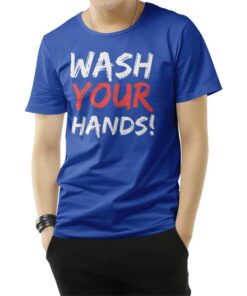 Wash Your Hands T-Shirt