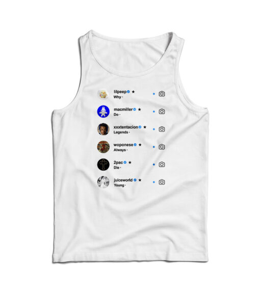 Why Do All Legends Always Die Young Tank Top