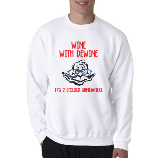 Wine With Dewine Sweatshirt
