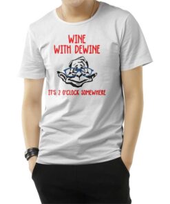 Wine With Dewine T-Shirt