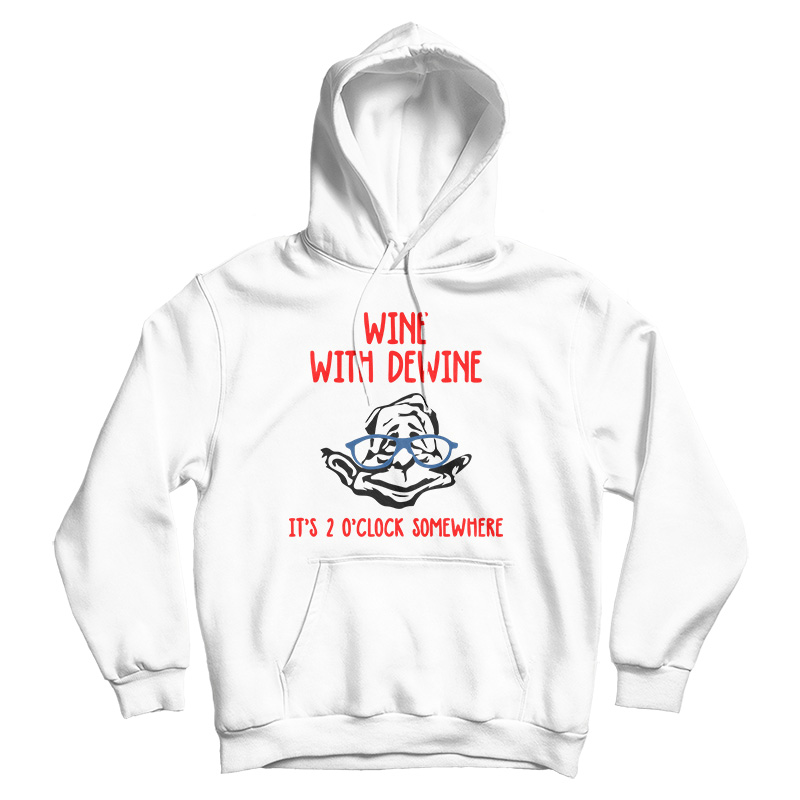 Wine With Dewine Hoodie