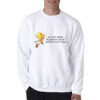 You Can’t Change The Past But You Can Still Fuck Up Your Future Sweatshirt