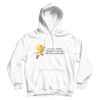 You Can’t Change The Past But You Can Still Fuck Up Your Future Hoodie