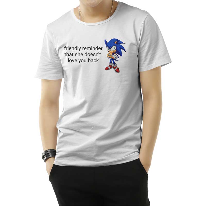 Friendly Reminder That She Doesn't Love You Back T-Shirt