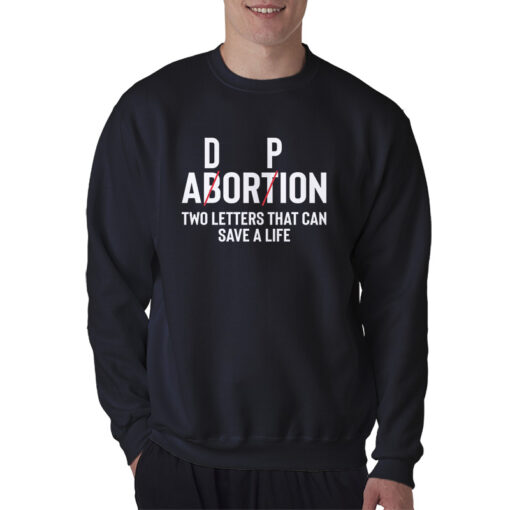 Adoption Not Abortion Two Letters Can Save A Life Sweatshirt