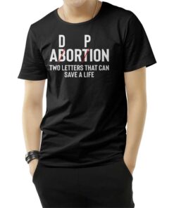 Adoption Not Abortion Two Letters Can Save A Life T-Shirt