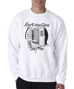 AfterPrisonShow Stay Free Sweatshirt