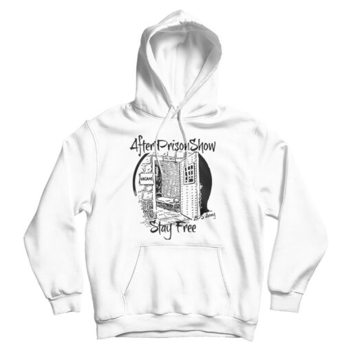 AfterPrisonShow Stay Free Hoodie